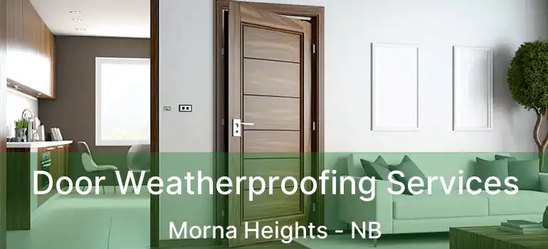  Door Weatherproofing Services Morna Heights - NB
