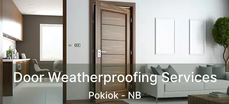  Door Weatherproofing Services Pokiok - NB