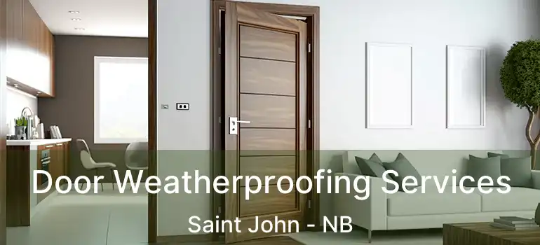  Door Weatherproofing Services Saint John - NB