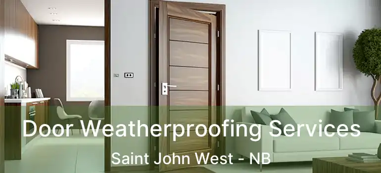 Door Weatherproofing Services Saint John West - NB