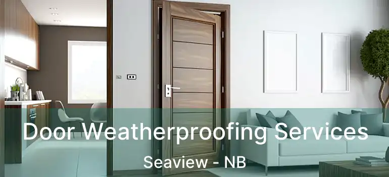  Door Weatherproofing Services Seaview - NB