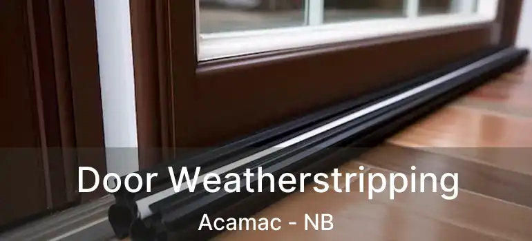  Door Weatherstripping Acamac - NB