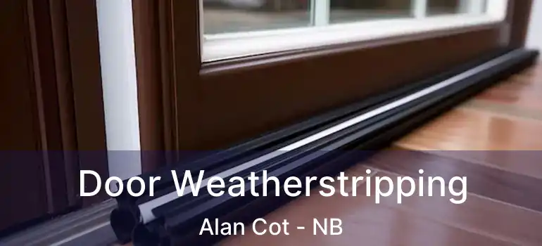  Door Weatherstripping Alan Cot - NB