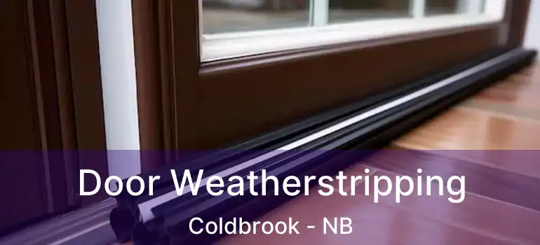  Door Weatherstripping Coldbrook - NB