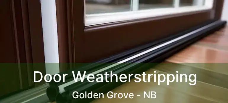  Door Weatherstripping Golden Grove - NB