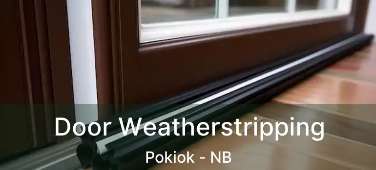  Door Weatherstripping Pokiok - NB
