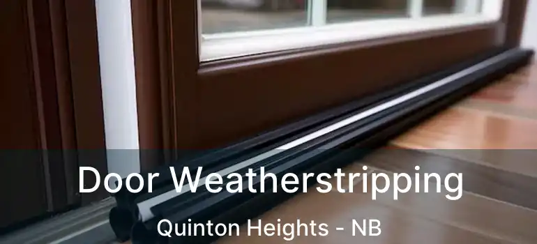  Door Weatherstripping Quinton Heights - NB