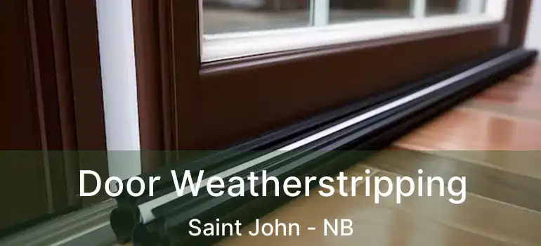  Door Weatherstripping Saint John - NB
