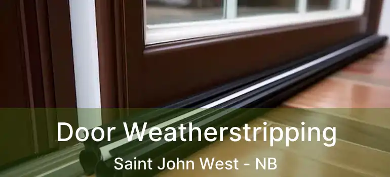  Door Weatherstripping Saint John West - NB