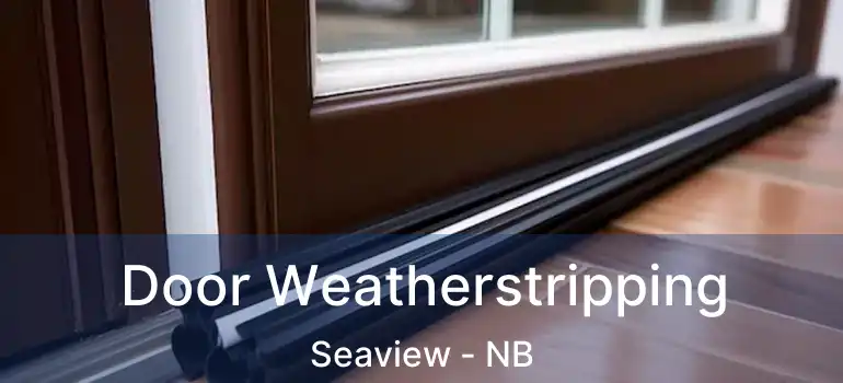  Door Weatherstripping Seaview - NB