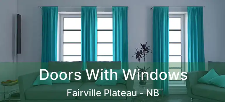  Doors With Windows Fairville Plateau - NB