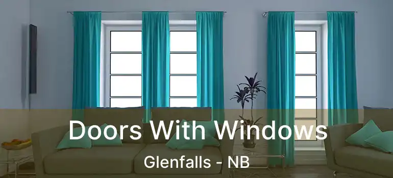  Doors With Windows Glenfalls - NB