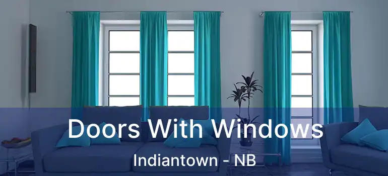  Doors With Windows Indiantown - NB