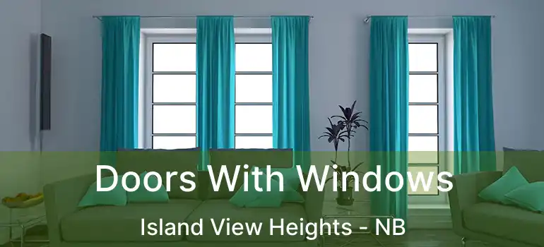  Doors With Windows Island View Heights - NB
