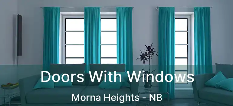  Doors With Windows Morna Heights - NB