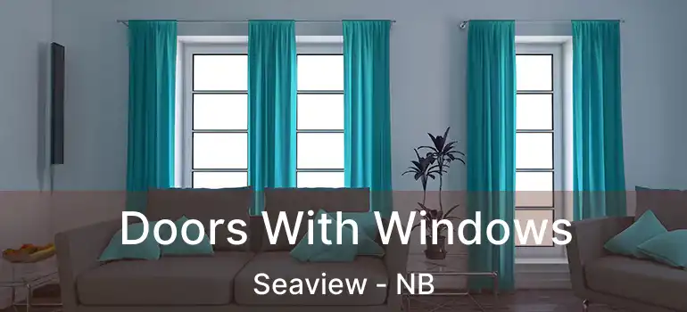  Doors With Windows Seaview - NB