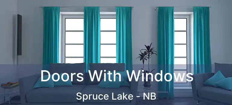  Doors With Windows Spruce Lake - NB