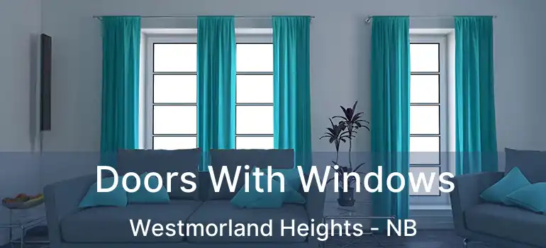 Doors With Windows Westmorland Heights - NB