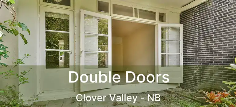  Double Doors Clover Valley - NB