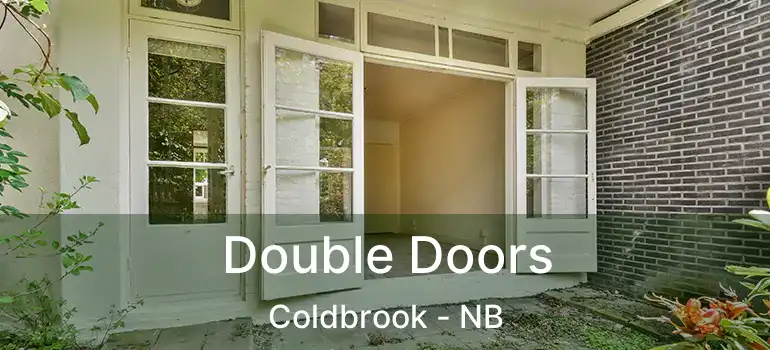  Double Doors Coldbrook - NB