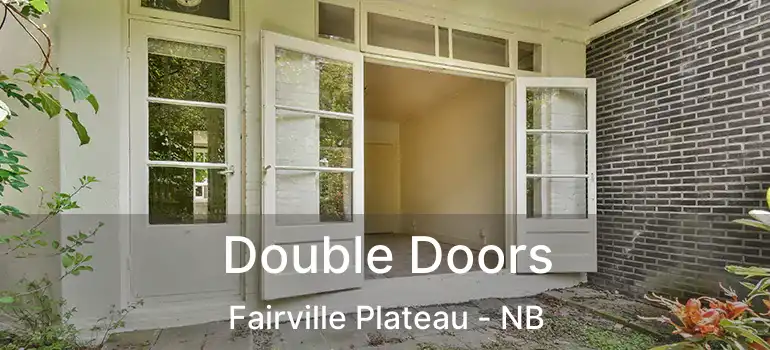  Double Doors Fairville Plateau - NB
