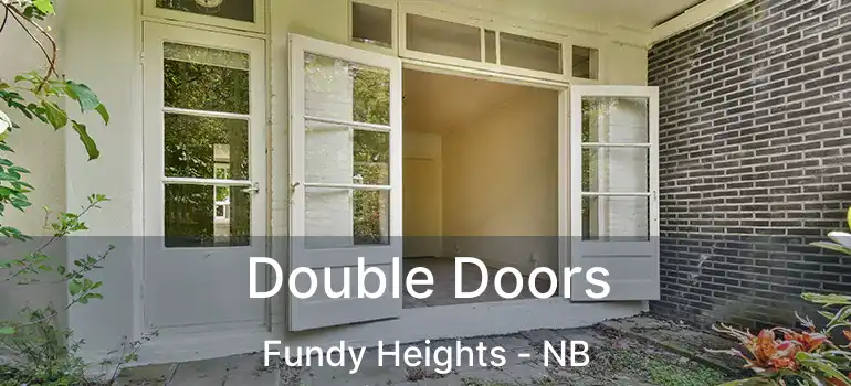  Double Doors Fundy Heights - NB