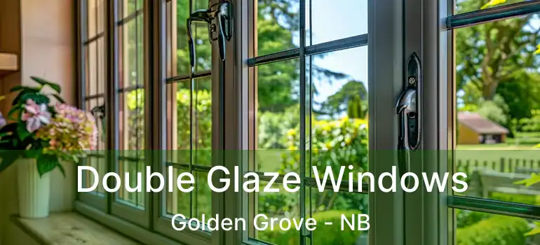  Double Glaze Windows Golden Grove - NB