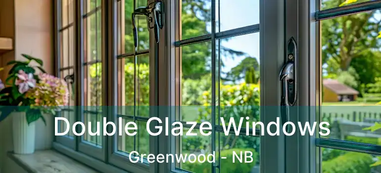  Double Glaze Windows Greenwood - NB