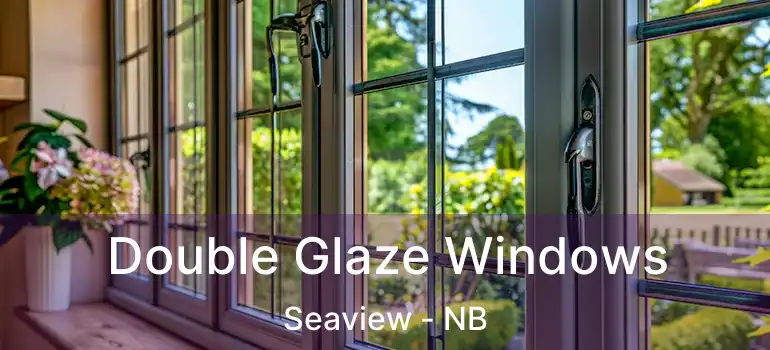  Double Glaze Windows Seaview - NB