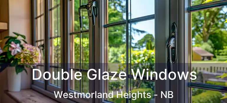  Double Glaze Windows Westmorland Heights - NB