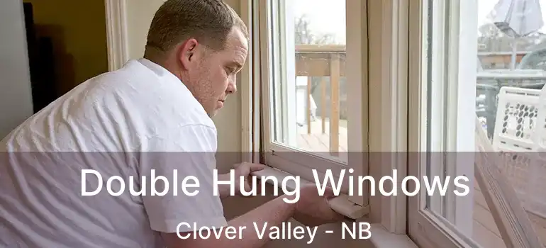  Double Hung Windows Clover Valley - NB