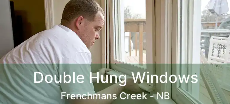  Double Hung Windows Frenchmans Creek - NB