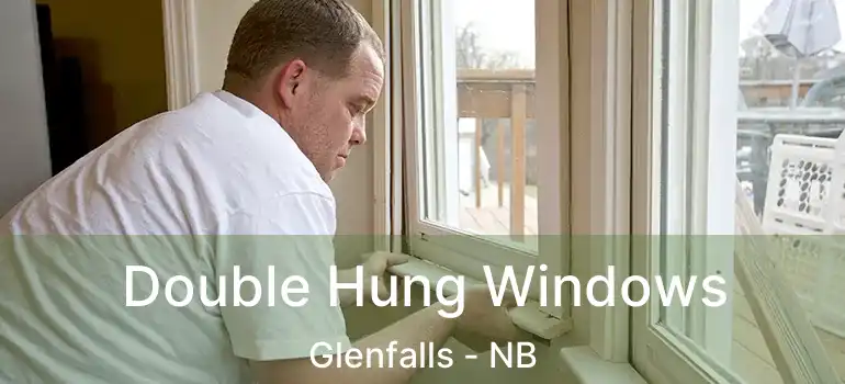  Double Hung Windows Glenfalls - NB
