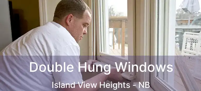  Double Hung Windows Island View Heights - NB