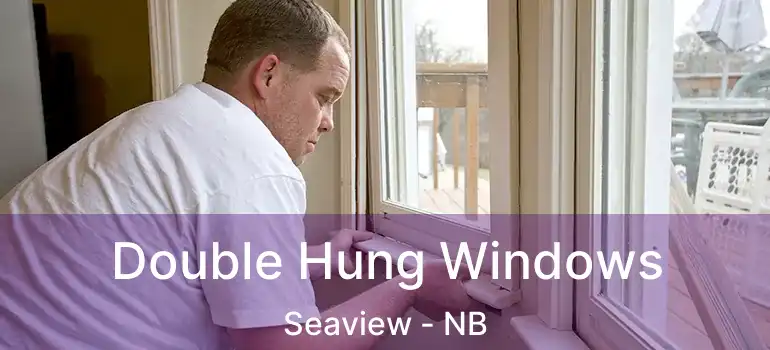  Double Hung Windows Seaview - NB