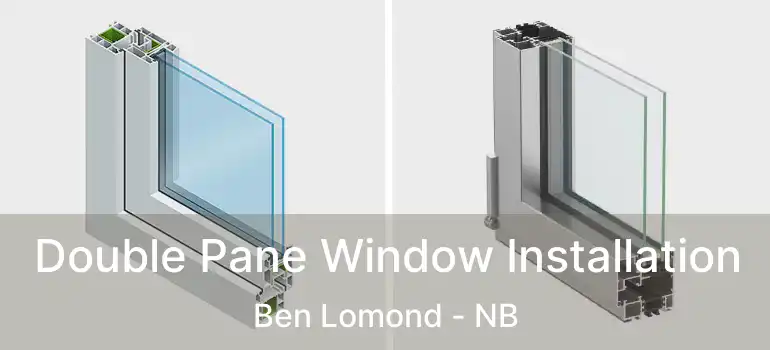  Double Pane Window Installation Ben Lomond - NB