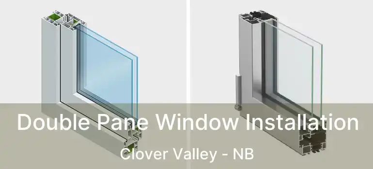  Double Pane Window Installation Clover Valley - NB
