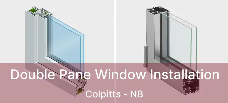 Double Pane Window Installation Colpitts - NB