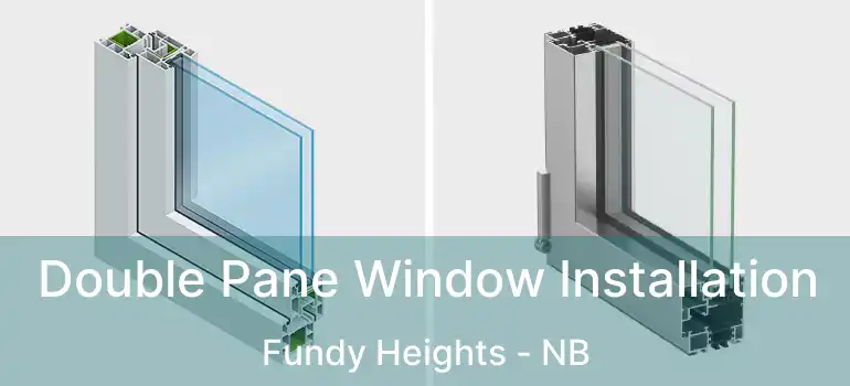  Double Pane Window Installation Fundy Heights - NB
