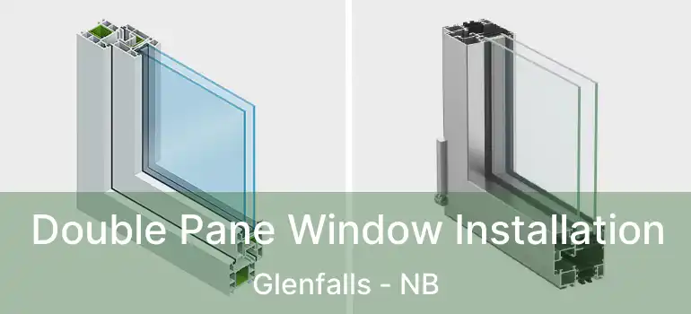  Double Pane Window Installation Glenfalls - NB