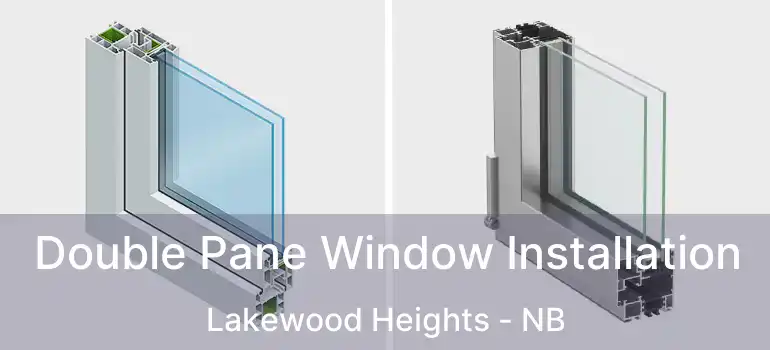  Double Pane Window Installation Lakewood Heights - NB