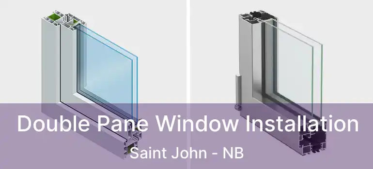  Double Pane Window Installation Saint John - NB