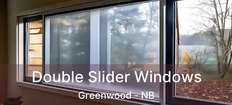  Double Slider Windows Greenwood - NB