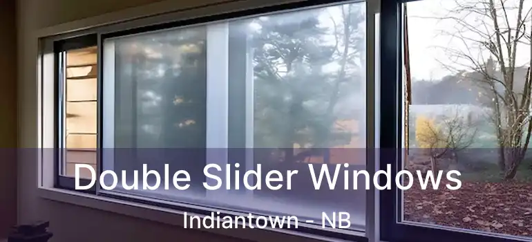  Double Slider Windows Indiantown - NB