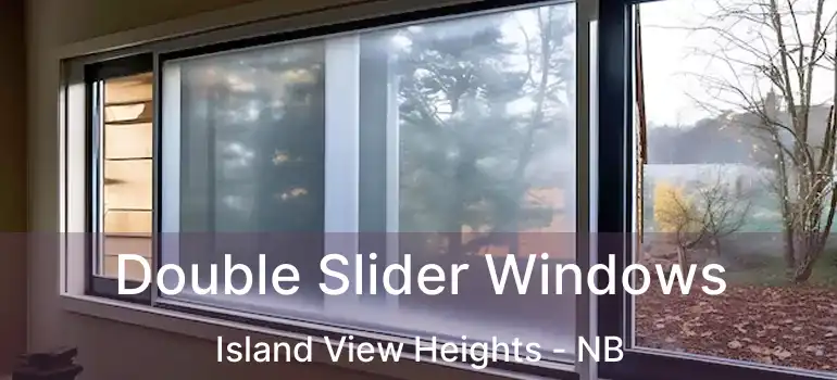  Double Slider Windows Island View Heights - NB
