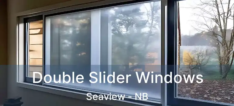  Double Slider Windows Seaview - NB
