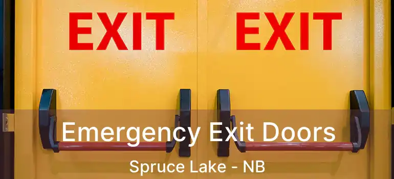  Emergency Exit Doors Spruce Lake - NB