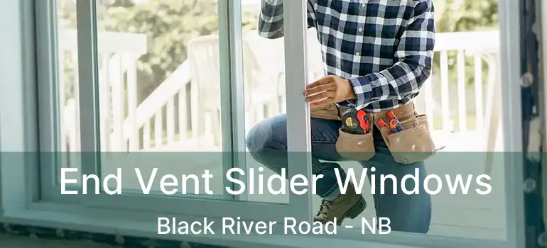  End Vent Slider Windows Black River Road - NB
