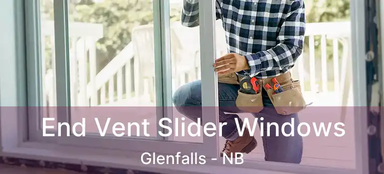  End Vent Slider Windows Glenfalls - NB