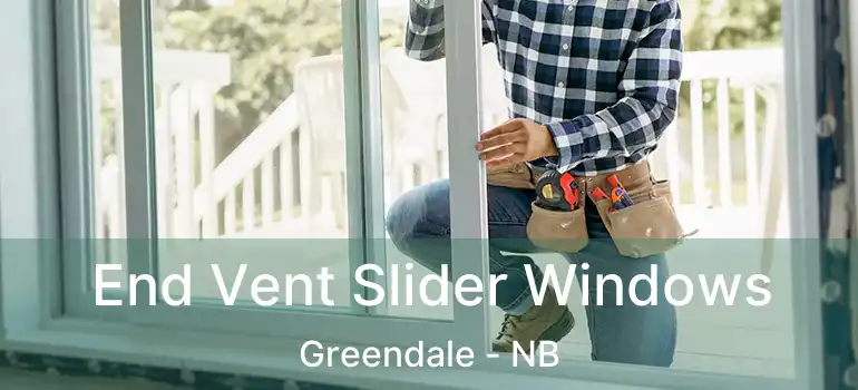  End Vent Slider Windows Greendale - NB